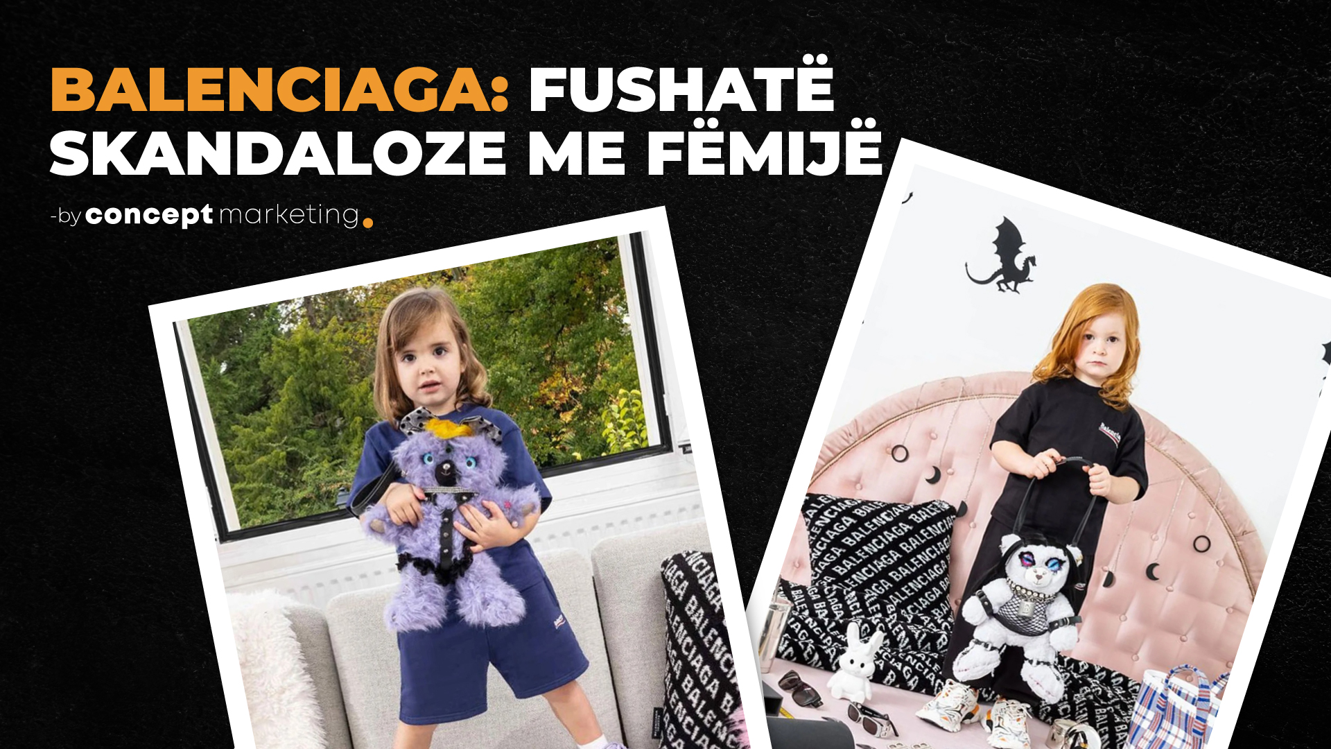 Balenciaga: Fushata skandaloze me fëmijë